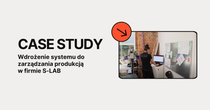 Case Study: wdrożenie systemu do zarządzania produkcją w firmie S-LAB